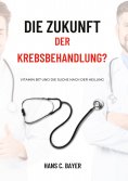 eBook: Die Zukunft der Krebsbehandlung?