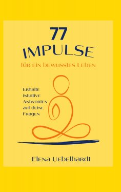 eBook: 77 IMPULSE für ein bewusstes Leben