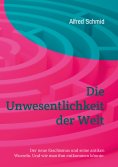 eBook: Die Unwesentlichkeit der Welt