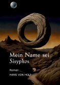 eBook: Mein Name sei Sisyphos
