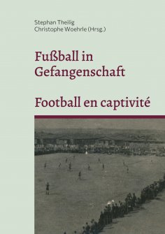 eBook: Fußball in Gefangenschaft - Football en captivité