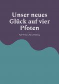 ebook: Unser neues Glück auf vier Pfoten
