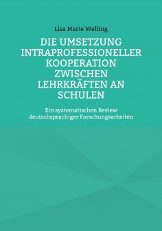 eBook: Die Umsetzung intraprofessioneller Kooperation zwischen Lehrkräften an Schulen