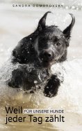ebook: Weil für unsere Hunde jeder Tag zählt
