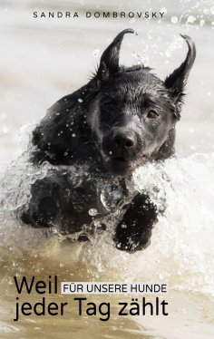 ebook: Weil für unsere Hunde jeder Tag zählt