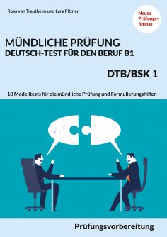 ebook: Mündliche Prüfung Deutsch-Test für den Beruf B1- DTB/BSK B1