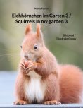 eBook: Eichhörnchen im Garten 3 / Squirrels in my garden 3