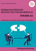 eBook: Mündliche Prüfung Deutsch-Test für den Beruf A2 - DTB/BSK A2