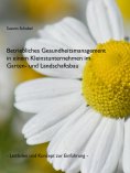 ebook: Betriebliches Gesundheitsmanagement in einem Kleinstunternehmen im Garten- und Landschaftsbau