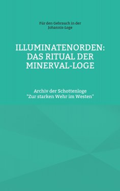 ebook: Illuminatenorden: Ritual der Minerval-Loge