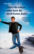 eBook: Lebst du schon oder hast du noch keine Zeit?