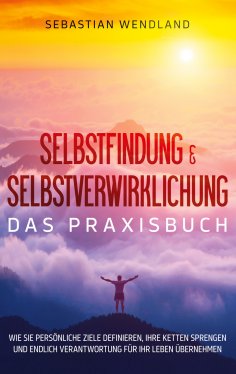 eBook: Selbstfindung & Selbstverwirklichung - Das Praxisbuch