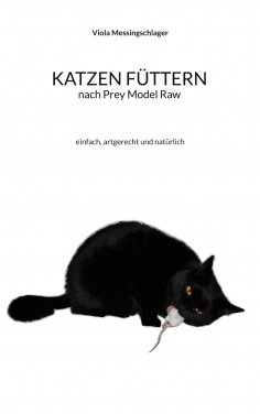 ebook: Katzen füttern nach Prey Model Raw