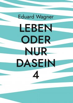 eBook: Leben oder nur Dasein 4