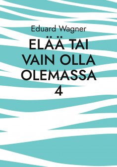 eBook: Elää tai vain olla olemassa 4