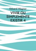 eBook: Vivir ou simplemente existir 4