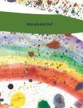 ebook: Was glaubst du?