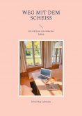 eBook: Weg mit dem Scheiss