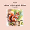 eBook: Nussi das Eichhörnchen benötigt seine Freunde