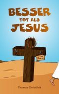 ebook: Besser tot als Jesus