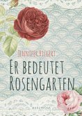 eBook: Er bedeutet Rosengarten