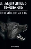 eBook: Die Erziehung verhaltensauffälliger Hunde