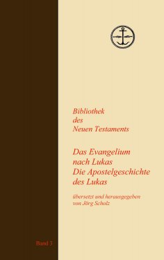 eBook: Das Evangelium und die Apostelgeschichte des Lukas