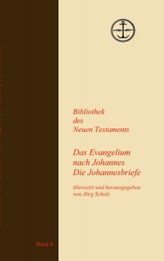 eBook: Das Evangelium nach Johannes Die Johannesbriefe