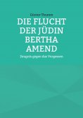 eBook: Die Flucht der Jüdin Bertha Amend