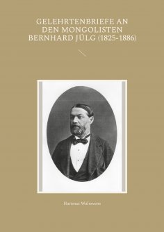 eBook: Gelehrtenbriefe an den Mongolisten Bernhard Jülg (1825-1886)