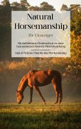 ebook: Natural Horsemanship für Einsteiger: Mit einfühlsamer Bodenarbeit zu einer harmonischen Mensch-Pferd