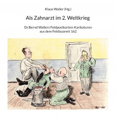 eBook: Als Zahnarzt im 2.Weltkrieg