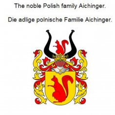ebook: The noble Polish family Aichinger. Die adlige polnische Familie Aichinger.
