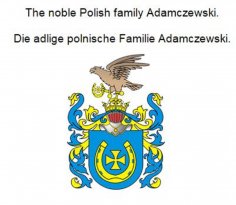 eBook: The noble Polish family Adamczewski. Die adlige polnische Familie Adamczewski.
