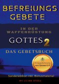 ebook: Befreiungsgebete in der Waffenrüstung Gottes 2 Das Gebetsbuch