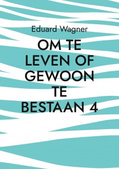 eBook: Om te leven of gewoon te bestaan 4