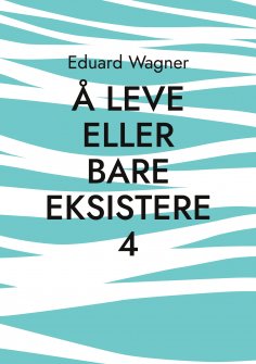 eBook: Å leve eller bare eksistere 4