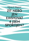 ebook: Zít nebo jen existovat 4 jsem spokojen?