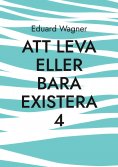 eBook: Att leva eller bara existera 4