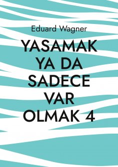 eBook: Yasamak ya da sadece var olmak 4