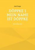 ebook: Döppke 1 Mein Name ist Döppke
