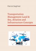 eBook: Transportation Management Land & Sea, Aviation and Infrastructure Concepts