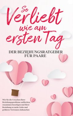ebook: So verliebt wie am ersten Tag - Der Beziehungsratgeber für Paare