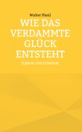 eBook: Wie das verdammte Glück entsteht