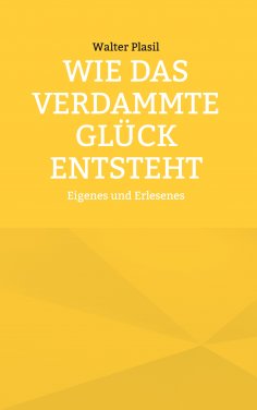 eBook: Wie das verdammte Glück entsteht