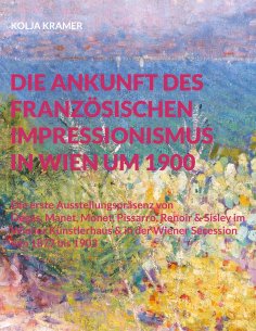 ebook: Die Ankunft des französischen Impressionismus in Wien um 1900