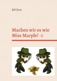 eBook: Machen wir es wie Miss Marple! -1