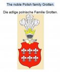 eBook: The noble Polish family Grotten. Die adlige polnische Familie Grotten.