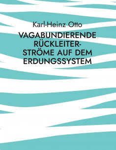 eBook: Vagabundierende Rückleiter-Ströme auf dem Erdungssystem