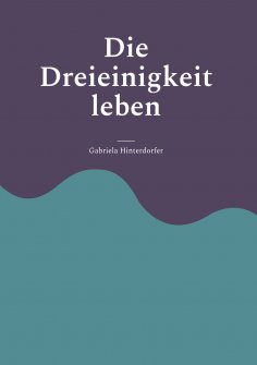 ebook: Die Dreieinigkeit leben